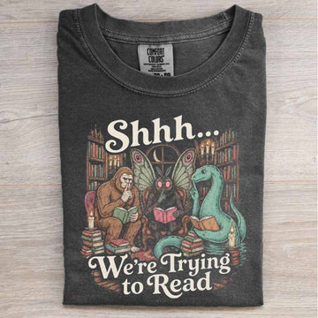 SHHH WE'RE TRYING TO READ CRYPTID SHIRT HHUE - 144