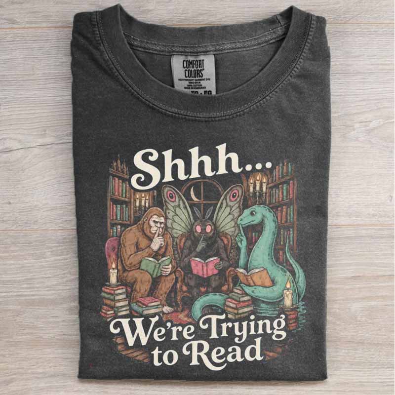 SHHH WE'RE TRYING TO READ CRYPTID SHIRT HHUE - 144