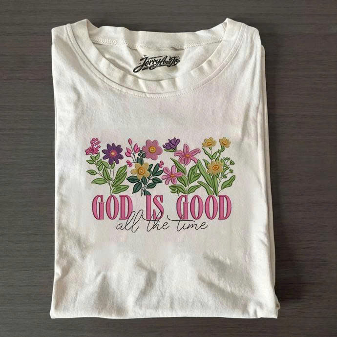 God is Good All The Time Floral Embroidery Tshirt, Jesus Bibble Lover Gift B-0013