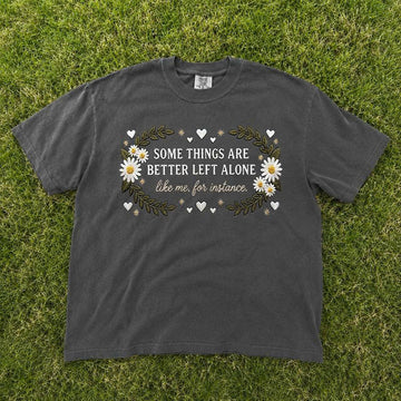 Some Things Are Better Left Alone Embroidered Tshirt, Funny Sarcastic Quote, Boho Style B-0034
