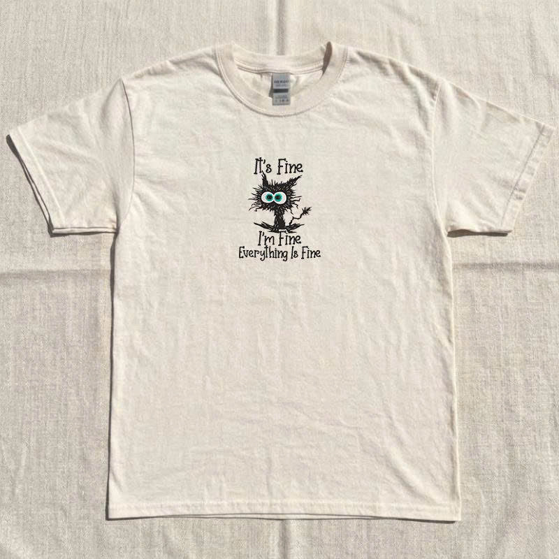 It's Fine Cat Embroidery Tshirt, Self-Reassurance Shirt, Everything Is Fine B-0064