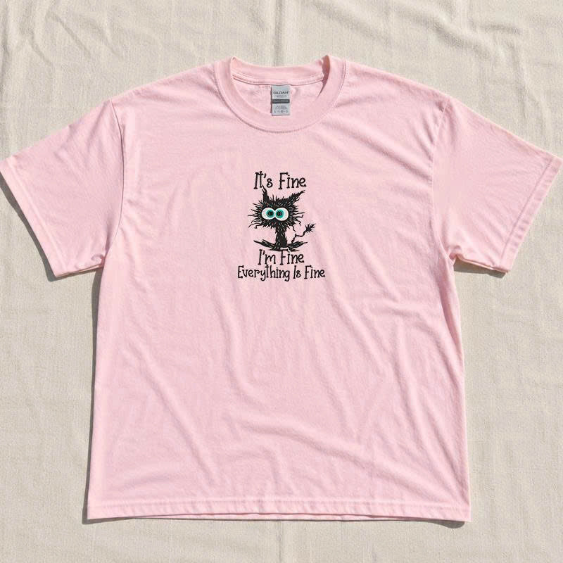 It's Fine Cat Embroidery Tshirt, Self-Reassurance Shirt, Everything Is Fine B-0064
