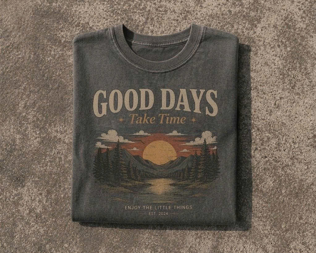 GOOD DAYS TAKE TIME COMFORT COLORS SHIRT, VINTAGE NATURE AESTHETIC TEE, RETRO MOUNTAIN GRAPHIC T-SHIRT, OUTDOOR SUNSET WILDNESS CREWNECK PH-0077