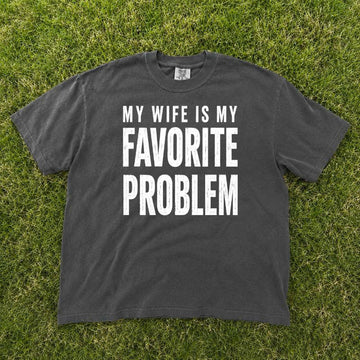 MY WIFE IS MY FAVORITE PROBLEM T-SHIRT TH-0103