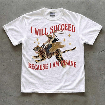 I will succeed because I am insane, coquette girly aesthetic, Girl boss motivation quote, feminist gift idea, Feminism Cowgirl Tiger T-Shirt AK-0139