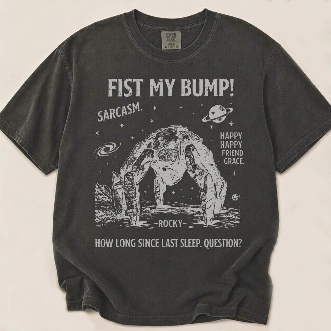 Fist My Bump Rocky Shirt, Project Hail Mary Rocky Alien Inspired Tee, Sarcasm T-Shirt AK-0142