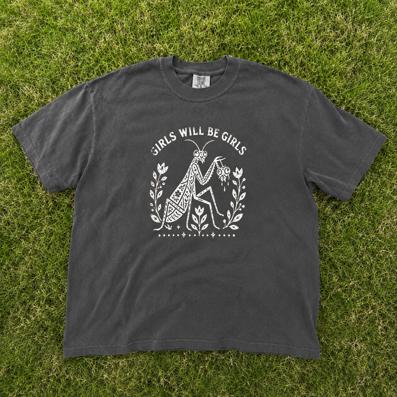 Girls Will Be Girls Praying Mantis Tshirt, Feminist Insect Graphic Tee, Nature Lover Gift B-0089