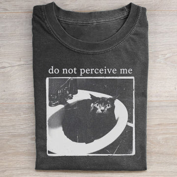 Do Not Perceive Me Cat Meme T-shirt B-00136