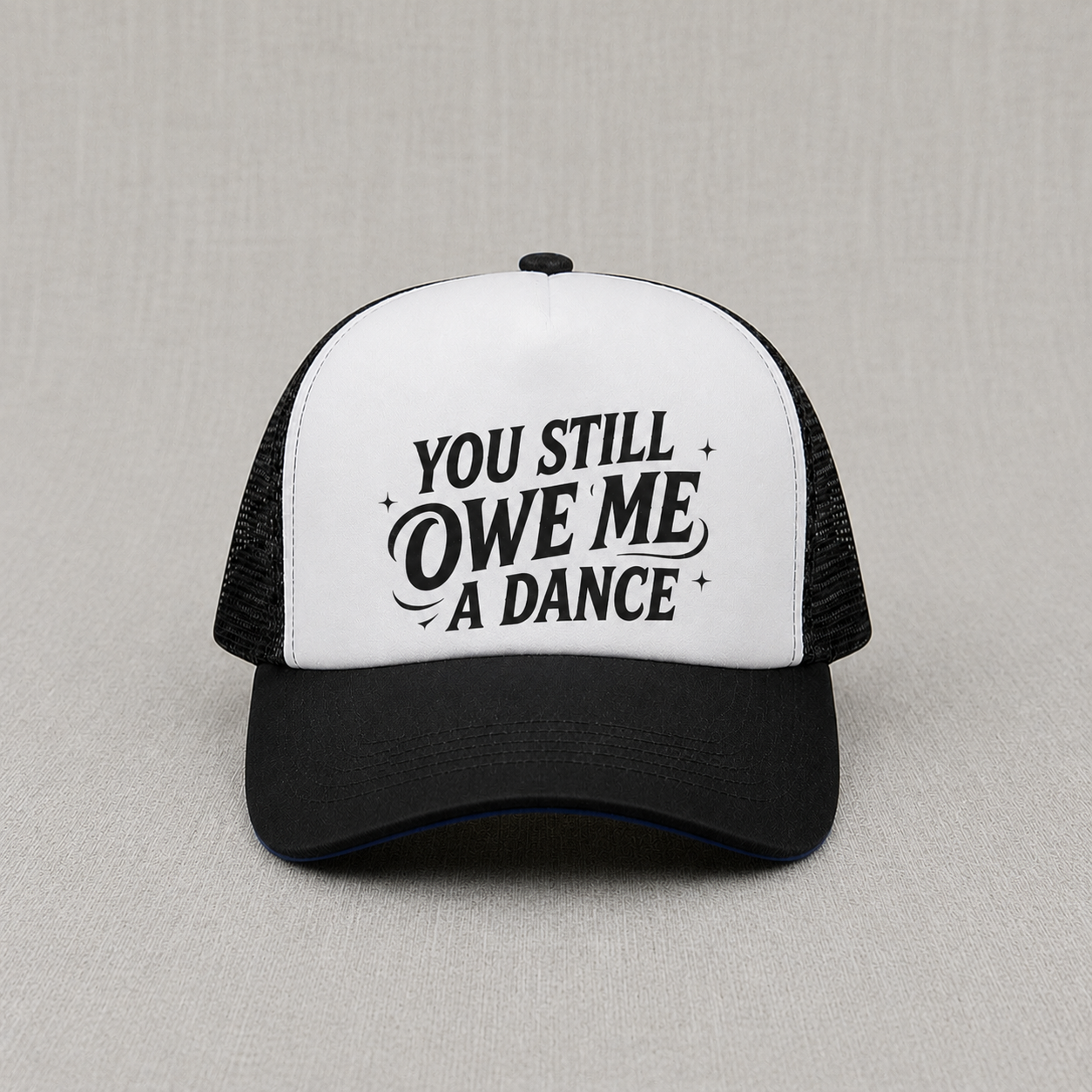 YOU STILL OWE ME A DANCE TRUCKER HAT BS-0014