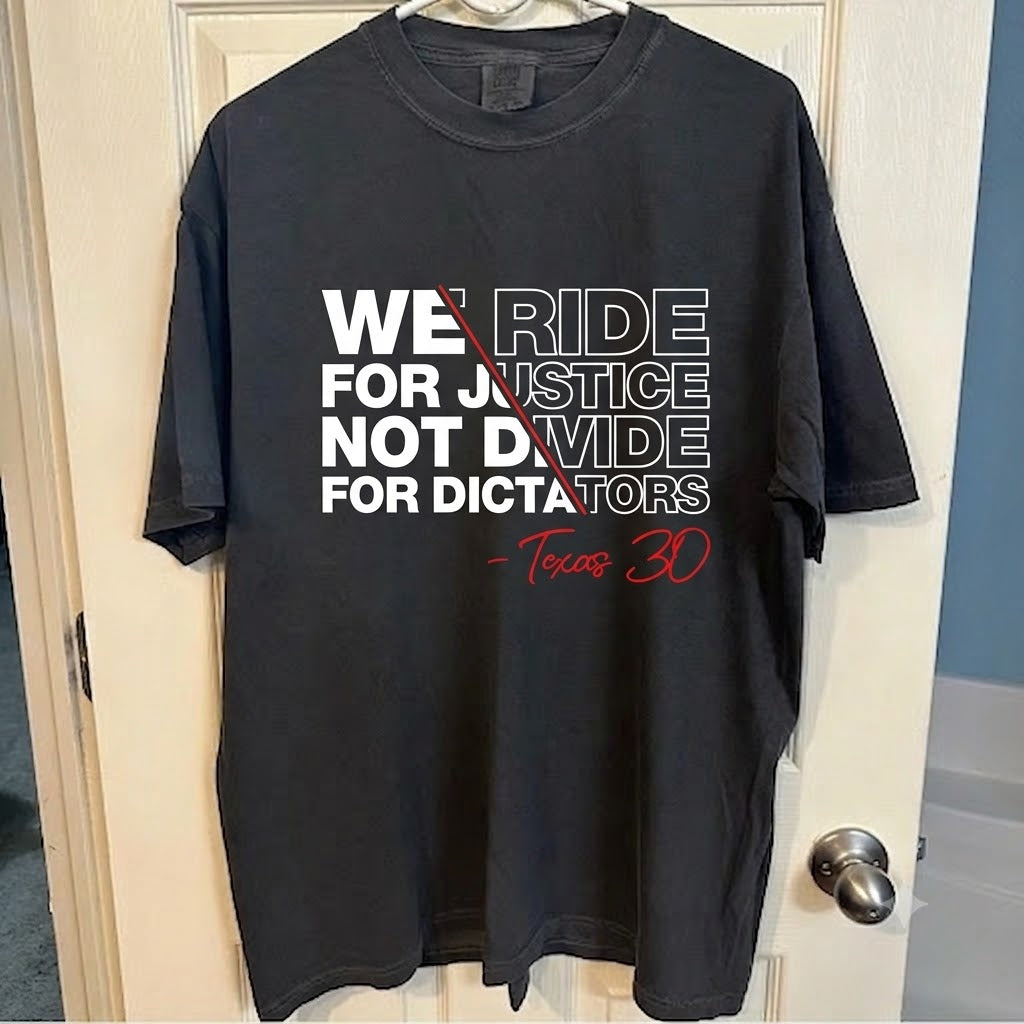 "WE RIDE FOR JUSTICE NOT DIVIDE FOR DICTATOR" SHIRT HHUE - 076