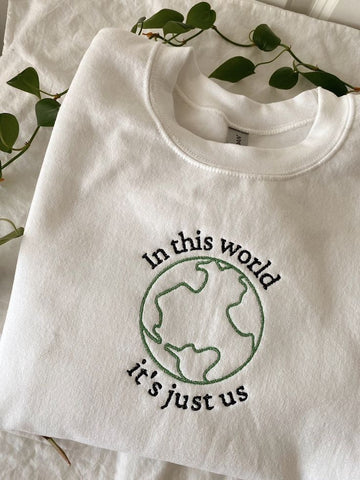 Embroidered In This World It Just Us Sweatshirt AK-036