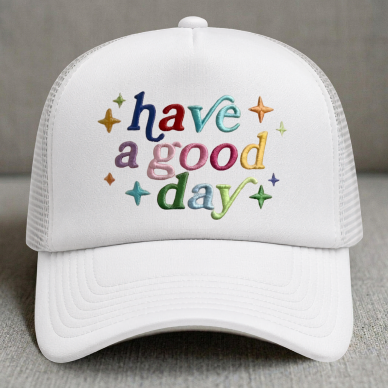 HAVE A GOOD DAY PUFF EMBROIDERED HAT LL - 0003