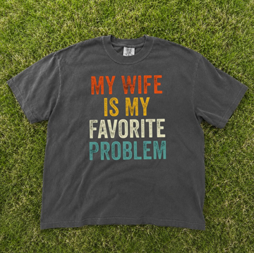 MY WIFE IS MY FAVORITE PROBLEM TEE, FUNNY HUSHAND TEE BN-00234