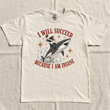 I WILL SUCCEED BECAUSE I AM INSANE TEE, FUNNY COWGIRL SHARK RIDER TEE, WESRERN OCEAN MEME TEE BN-00283