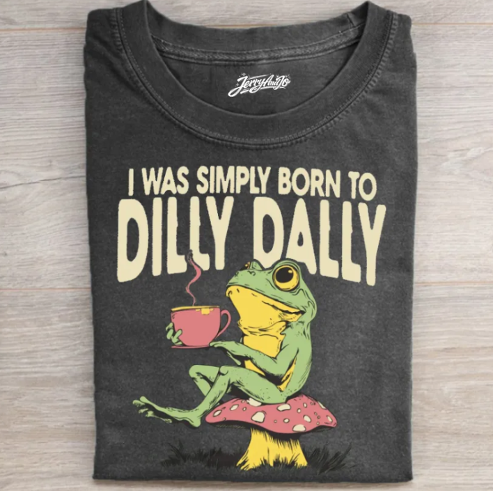 BORN TO DILLY DALLY SHIRT TR-00106
