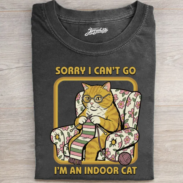 SORRY I CAN'T GO I'M AN INDOOR CAT SHIRT TR-00107