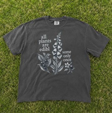 ALL PLANTS ARE EDIBLE SOME ONLY ONCE TEE, FUNNY BOTANICAL FORAGING TEE BN-00139