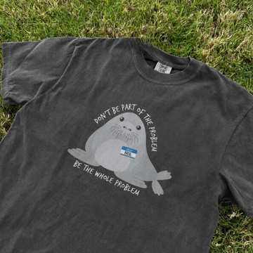NEIL SHIRT, FUNNY NEIL THE SEAL TEE, BE THE WHOLE PROBLEM SHIRT TR-0083