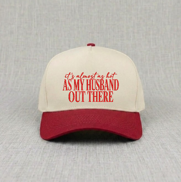 IT'S ALMOST AS HOT AS HUSBAND OUT HERE EMBROIDERED BASEBALL HAT BN-0006