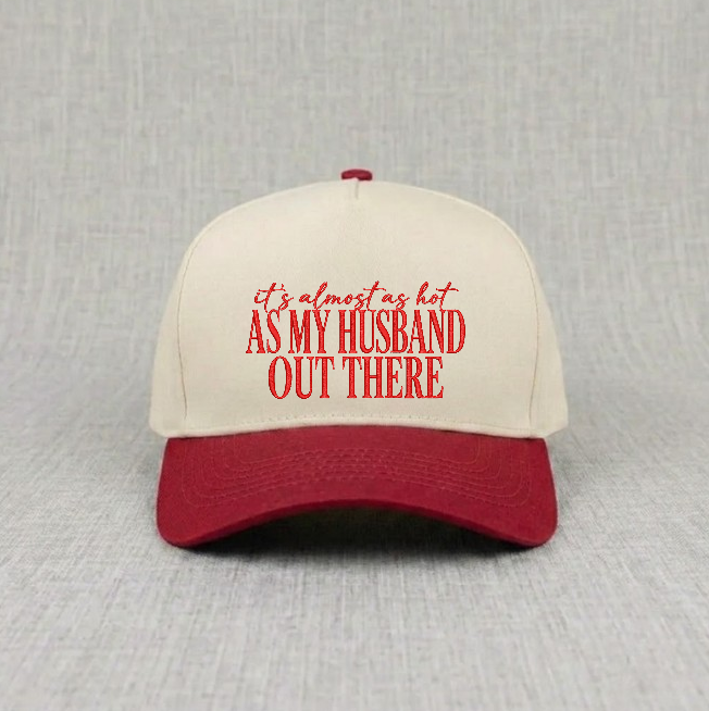 IT'S ALMOST AS HOT AS HUSBAND OUT HERE EMBROIDERED BASEBALL HAT BN-0006