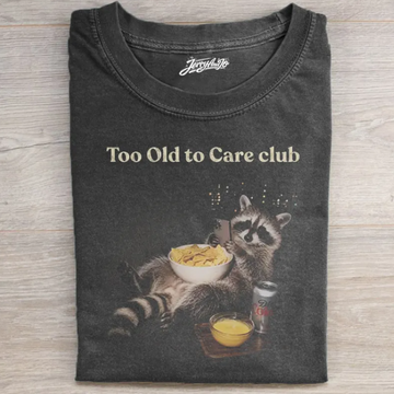 FUNNY TOO OLD TO CARE CLUB T-SHIRT TR-00220