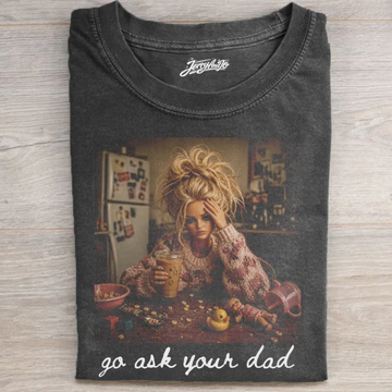 GO ASK YOUR DAD T-SHIRT TR-00224