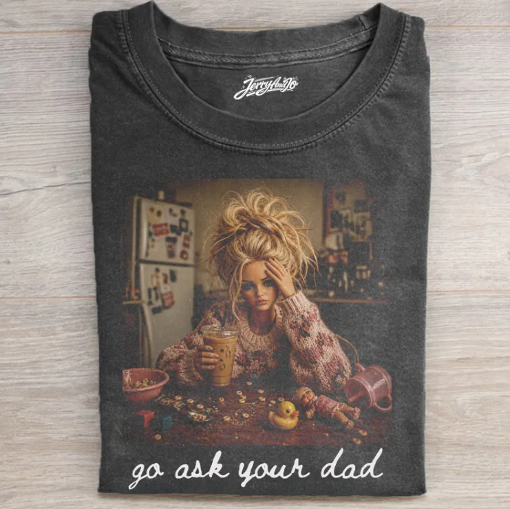 GO ASK YOUR DAD T-SHIRT TR-00224