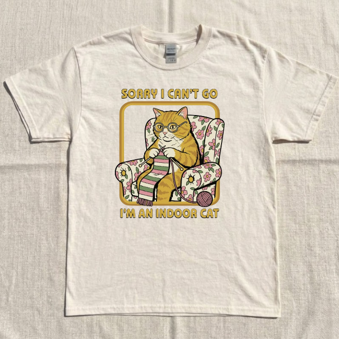 SORRY I CAN'T GO I'M AN INDOOR CAT TEE BN-00090