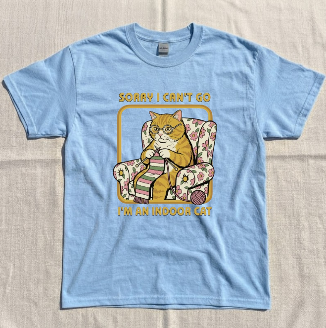 SORRY I CAN'T GO I'M AN INDOOR CAT TEE BN-00090