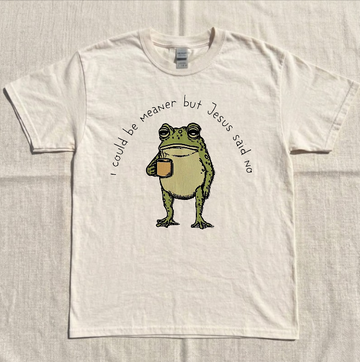 I COULD BE MEANER BUT JESUS SAID NO, FUNNY CHRISTIAN FROG TEE BN-00174