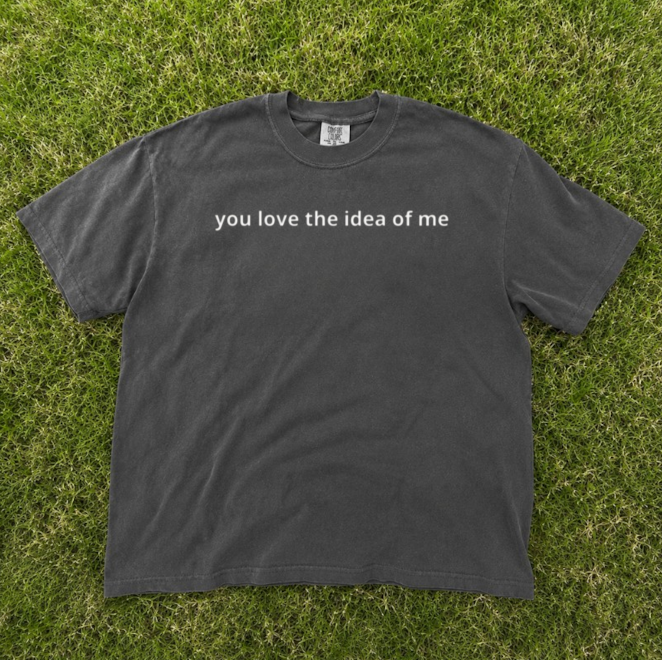 FUNNY TEE, YOU LOVE THE IDEA OF ME, ADULT HUMOR TEE, TRENDY TEE, GAG GIFT, MEME TEE BN-00279