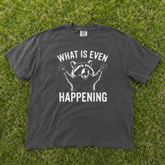 WHAT IS EVEN HAPPENING TEE, FUNNY RACCOON GIFT, CONFUSED ANIMAL GRAPHIC TEE BN-00267