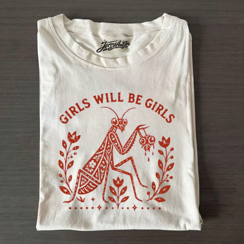 GIRLS WILL BE GIRLS PRAYING MANTIS TSHIRT LL- 0084