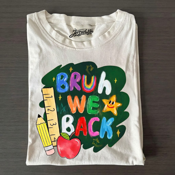BRUH WE BACK SHIRT, FUNNY BACK TO SCHOOL TEE LL- 0086