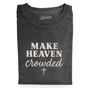 MAKE HEAVEN CROWDED AESTHETIC CHRISTIAN T-SHIRT  LL - 0120