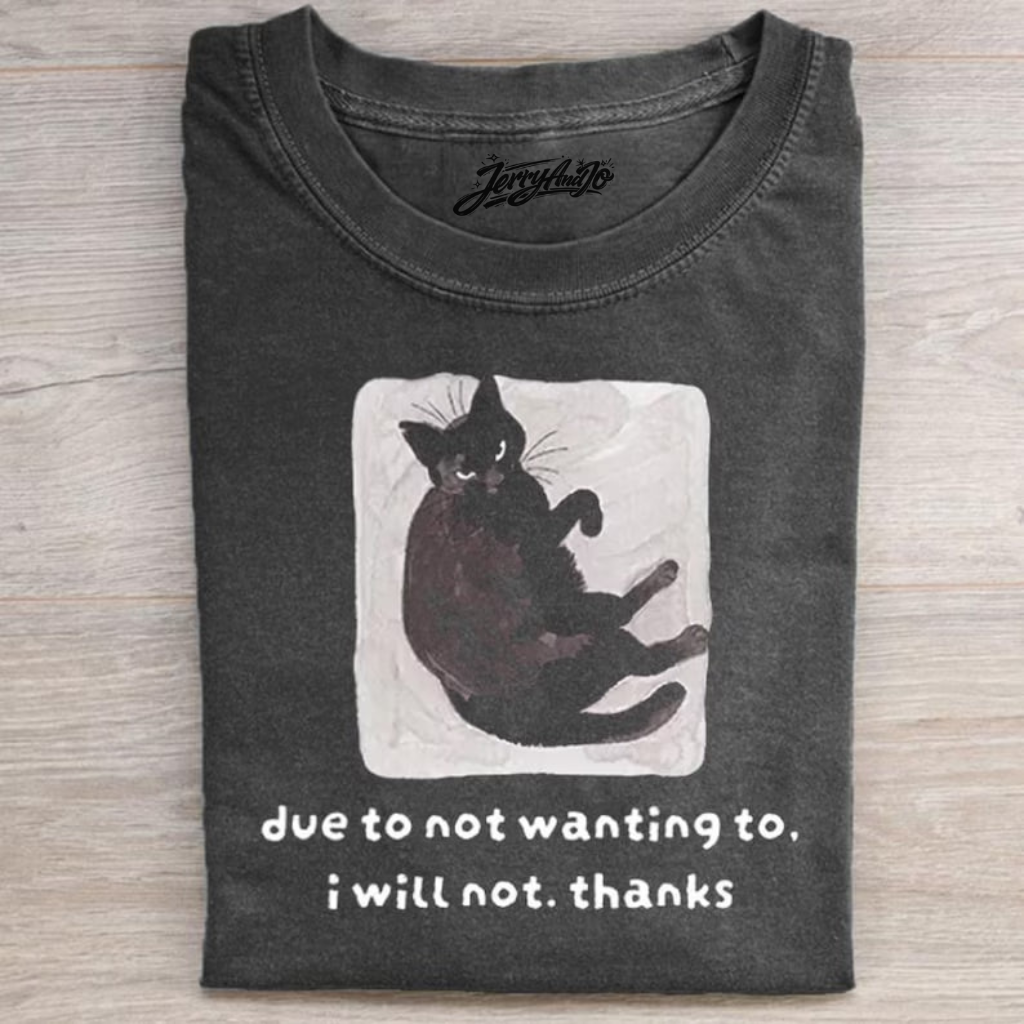 DUE TO NOT WANTING TO I WILL NOT THANKS SHIRT BT-0095