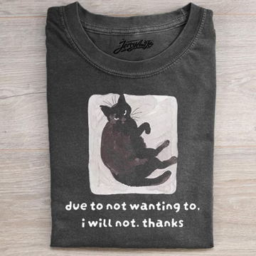 DUE TO NOT WANTING TO I WILL NOT THANKS SHIRT BT-0095