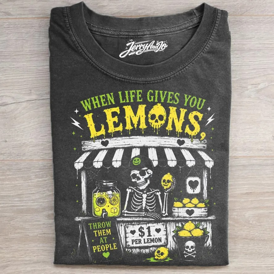 WHEN LIFE GIVES YOU LEMONS T-SHIRT LL - 0258