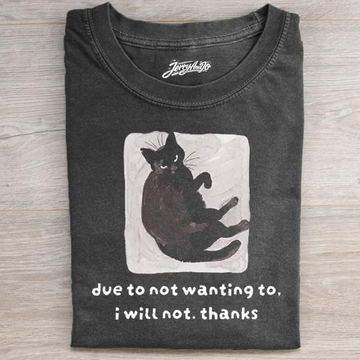 DUE TO NOT WANTING TO I WILL NOT THANKS SHIRT BT-0095