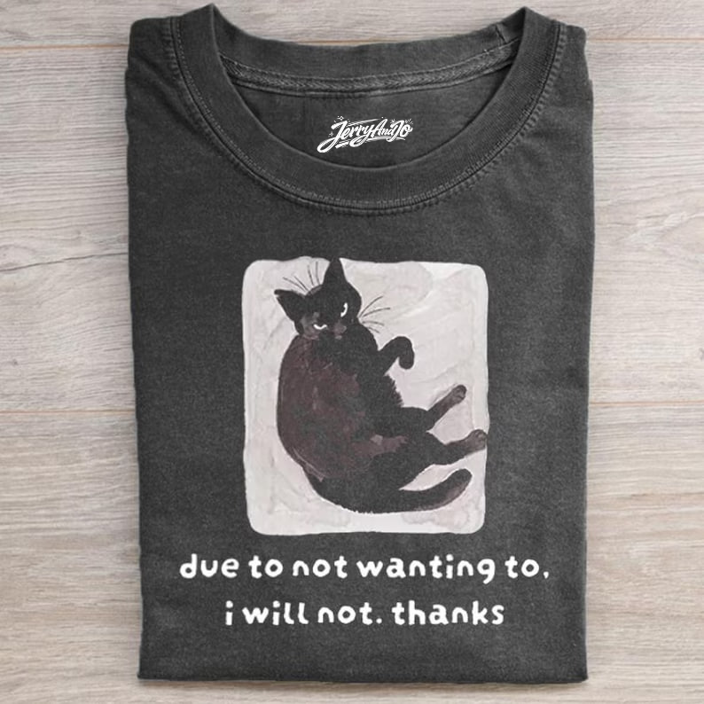 DUE TO NOT WANTING TO I WILL NOT THANKS SHIRT BT-0095