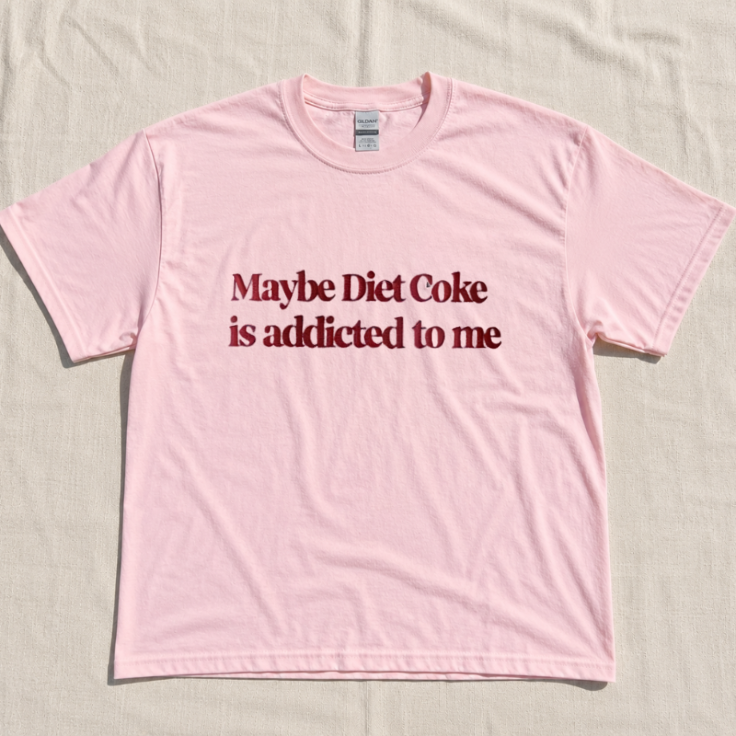 EMBROIDERED "MAYBE DIET COKE IS ADDICTED TO ME" T-SHIRT LL - 0039