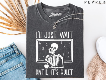 FUNNY TEACHER SHIRT, I'LL JUST WAIT UNTIL QUIET, TEACHER HALLOWEEN SHIRT BT-00136