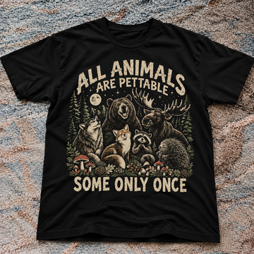 All Animals Are Pettable Some Only Once SHIRT HHUE - 161
