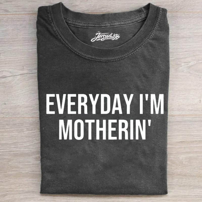 EVERYDAY I'M MOTHERIN' T-SHIRT HHUE - 092