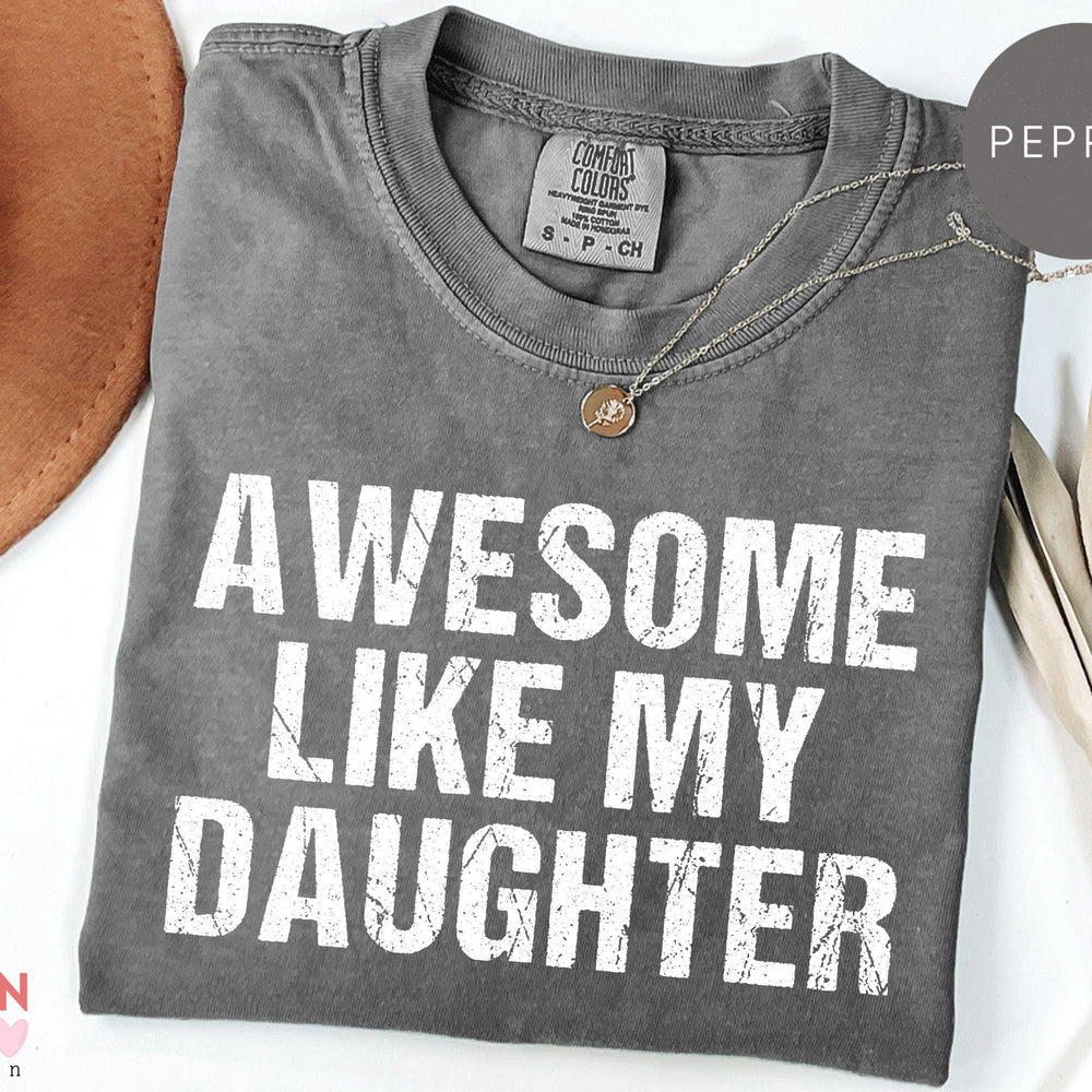 AWESOME LIKE MY DAUGHTER FUNNY DAD SHIRT FOR MEN T-SHIRT HHUE - 115