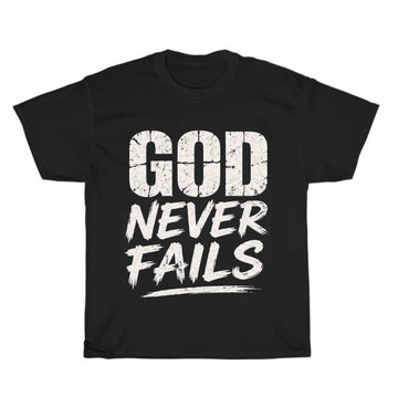 GOD NEVER FAILS CHRISTIAN T-SHIRT, FAITH GRAPHIC TEE, INSPIRATIONAL BIBLE VERSE SHIRT PH-0071