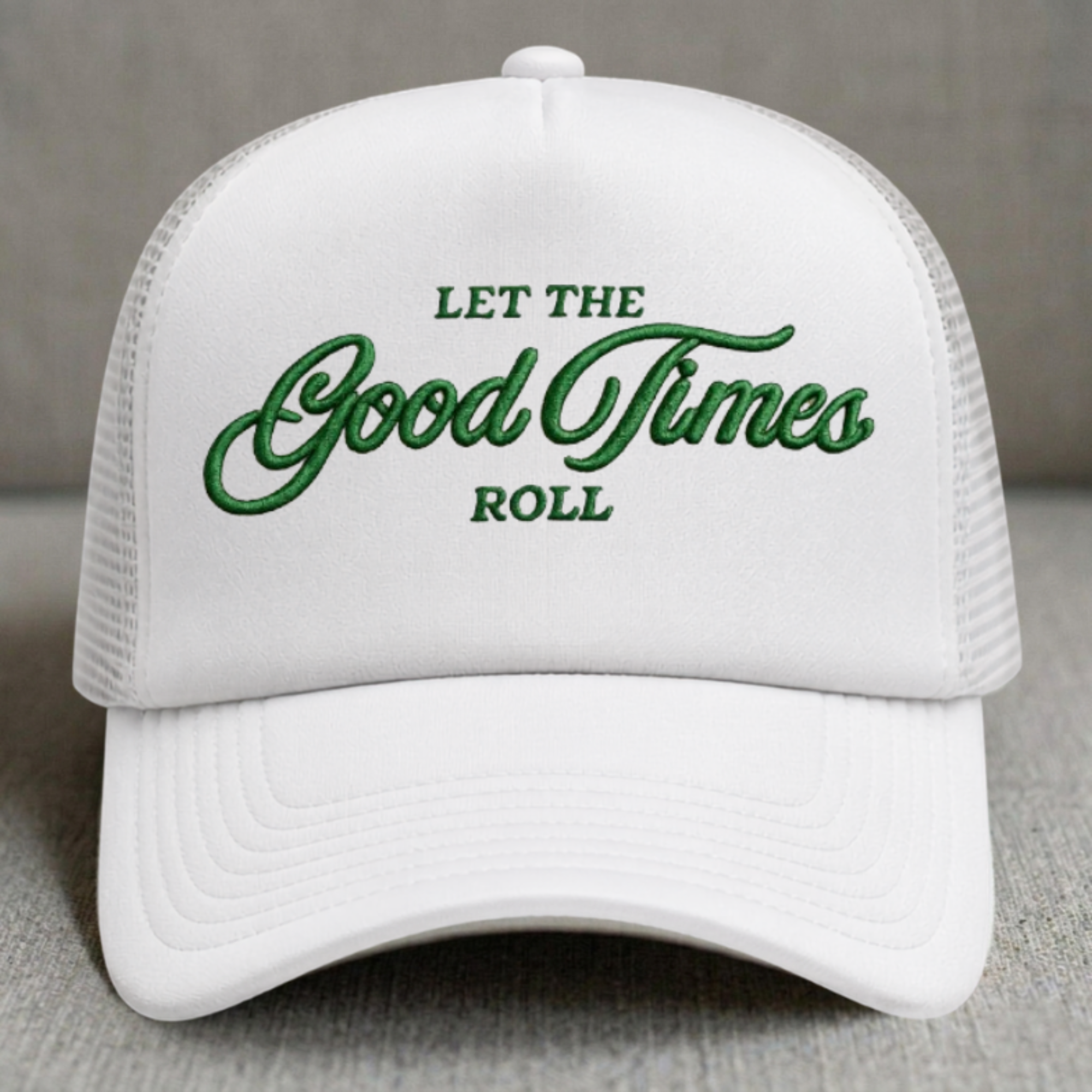 LET THE GOOD TIMES ROLL QUOTE TRUCKER EMBROIDERED HAT CT-0004
