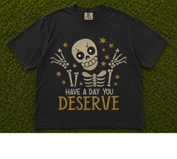 HAVE A DAY YOU DESERVE RETRO SKELETON T-SHIRT AV-00131