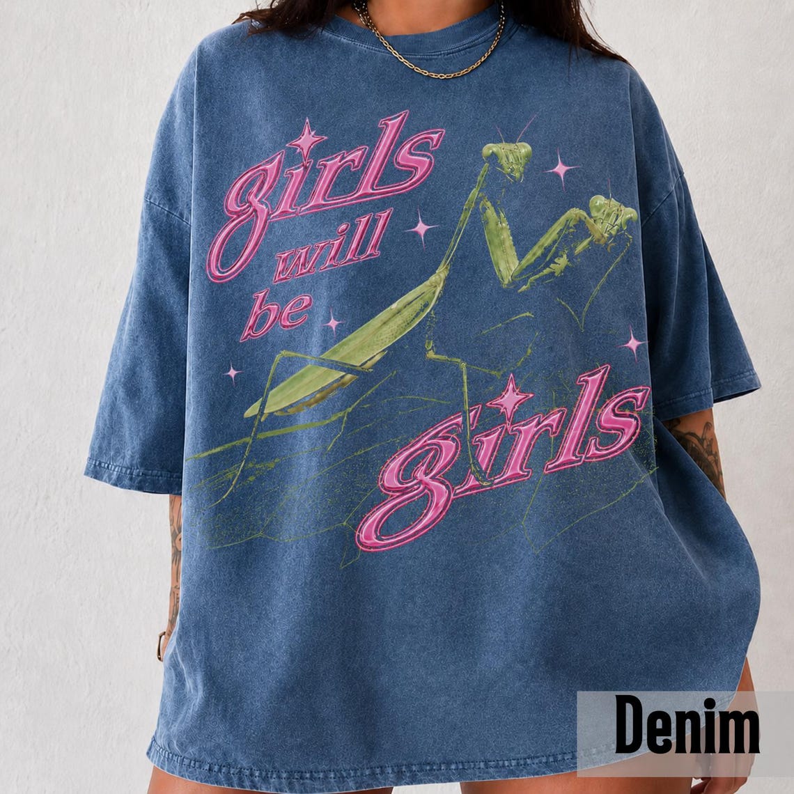 Praying Mantis - Girls Will Be Girls Tee Shirt, Funny Feminist Gift, Y2K Style Graphic Tee B-00132