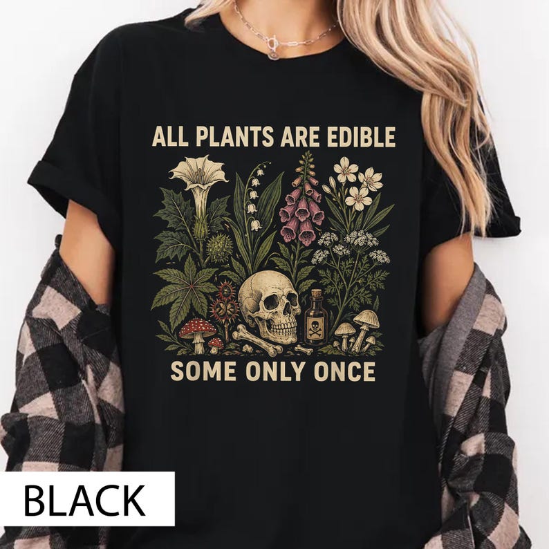ALL PLANTS ARE EDIBLE SOME ONLY ONCE COMFORT COLORS SHIRT BT-075